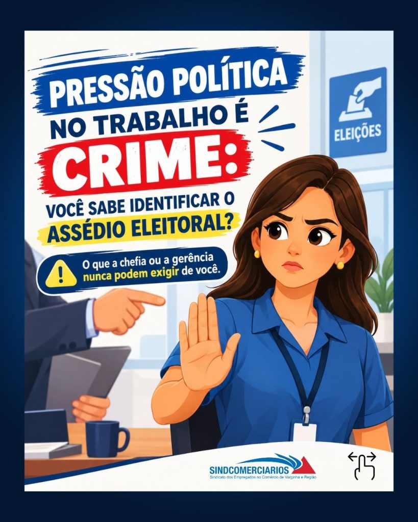 Pressão Política no Trabalho é Crime: saiba identificar o assédio eleitoral no comércio